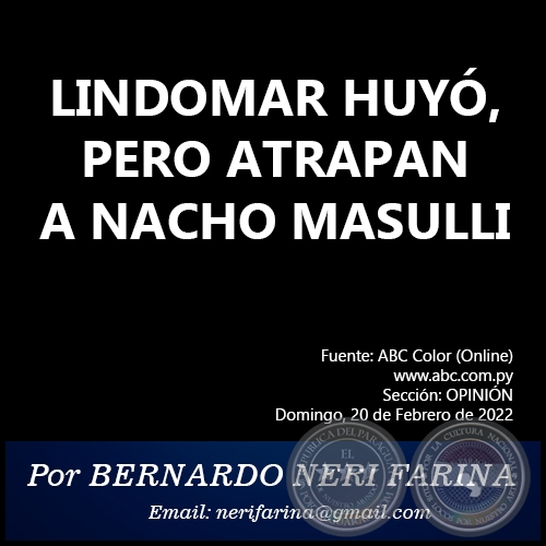LINDOMAR HUYÓ, PERO ATRAPAN A NACHO MASULLI - Por BERNARDO NERI FARINA - Domingo, 20 de Febrero de 2022